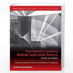 Twentieth-Century British and Irish Poetry: Hardy to Mahon: 20 (Blackwell Guides to Criticism) by Michael O\'Neill