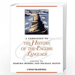 A Companion to the History of the English Language: 143 (Blackwell Companions to Literature and Culture) by Haruko Momma