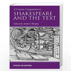 A Concise Companion to Shakespeare and the Text (Concise Companions to Literature and Culture) by Andrew Murphy Book-97814443320