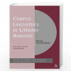 Corpus Linguistics in Literary Analysis: Jane Austen and Her Contemporaries (Corpus and Discourse) by Bettina Fischer-Starcke Bo