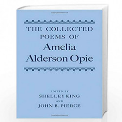The Collected Poems of Amelia Alderson Opie by King Shelley Pierce John Book-9780199218905