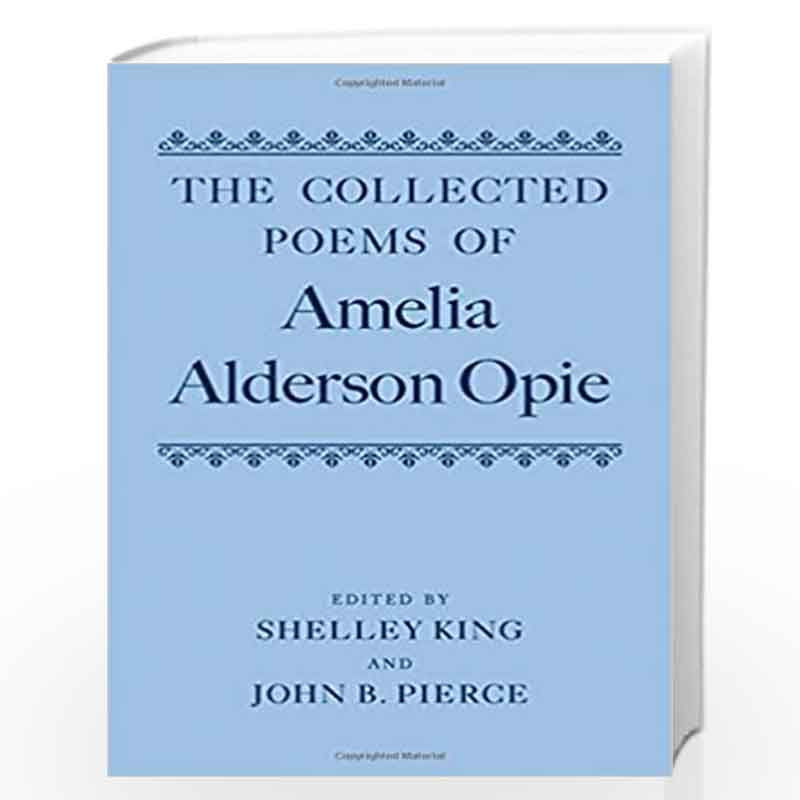 The Collected Poems of Amelia Alderson Opie by King Shelley Pierce John Book-9780199218905