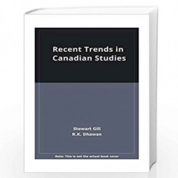 Recent Trends In Canadian Studies by Stewart Gill and R.K. Dhawan Book-9788178510767
