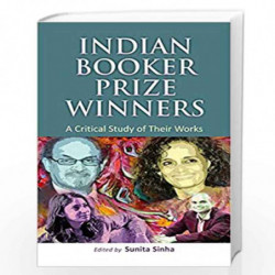 Indian Booker Prize Winners: A Critical Study of Their Works: Vol. 1 by Sunita Sinha Book-9788126914821