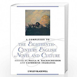 A Companion to the Eighteenth-Century English Novel and Culture: 30 (Blackwell Companions to Literature and Culture) by Paula R.