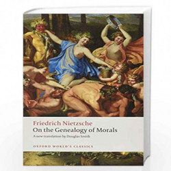 On the Genealogy of Morals (Oxford World's Classics): A Polemic. By way of clarification and supplement to my last book Beyond G