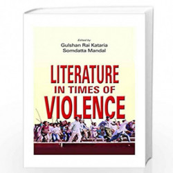 Literature in Times of Violence by Gulshan Kataria and S. Mandal Book-9788178510477