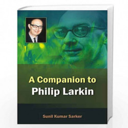 A Companion to Philip Larkin: 1 by Sunil Kumar Sarker Book-9788126912346