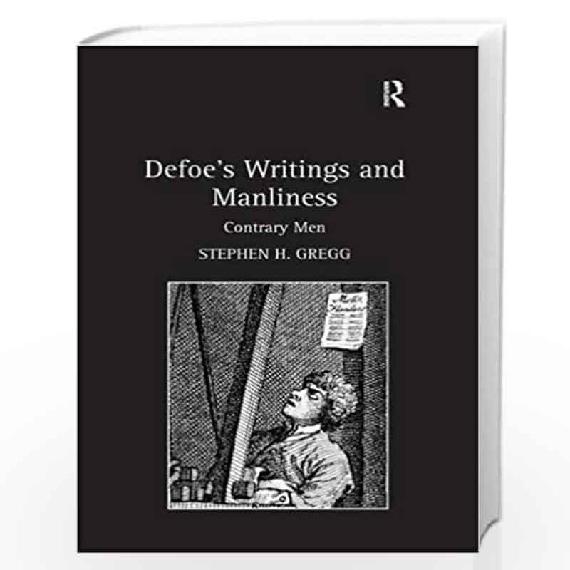 Defoes Writings and Manliness: Contrary Men by Stephen H. Gregg Book-9780754656050
