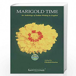 Marigold Time an Anthology of Indian Writings in English: An Anthology of Indian Writing in English Mahatma Gandhi University by