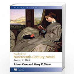 Reading the Nineteenth-century Novel: Austen to Eliot (Reading the Novel) by Alison Case