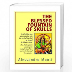 The Blessed Fountain of Skulls: An Anthologyof Poems by Alessandro Monti Book-9788190618380