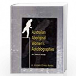 Australian Aborignals Womens's Autobiographies: Critical Study by Rani Suneetha Book-9788175511798