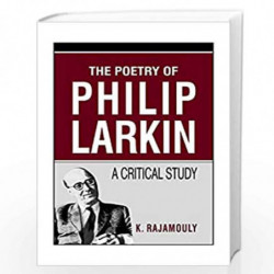 The Poetry Of Philip Larkin: A Critical Study by K. Rajamouly Book-9788175511873