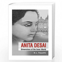Anita Desai: Dimensions of the Inner World by Tripathi B. Book-9788175511972