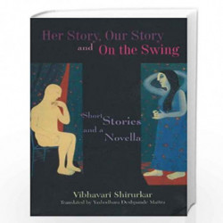 Her Story, Our Story and on the Swing Short Stories and a Novella by Vibhavari Shirurkar Book-9788185604947