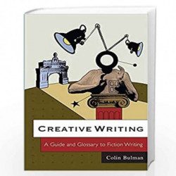 Creative Writing: A Guide and Glossary to Fiction Writing by Colin Bulman Book-9780745636887