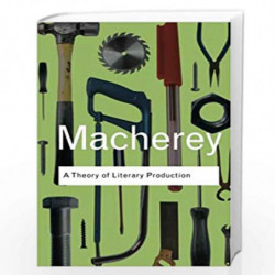 A Theory of Literary Production (Routledge Classics) by Pierre Macherey