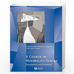 A Course in Minimalist Syntax: Foundations and Prospects: 6 (Generative Syntax) by Howard Lasnik