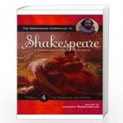 The Greenwood Companion to Shakespeare: A Comprehensive Guide for Students, Volume IV, The Romances and Poetry by Joseph Rosenbl