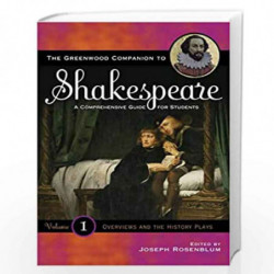 The Greenwood Companion to Shakespeare: A Comprehensive Guide for Students Overviews & the History Plays: 1 by Joseph Rosenblum 