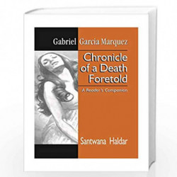 Chronicle of a Death Foretold: A Reader`s Companion by Santwana Haldar Book-9788178510095