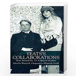 Yeats's Collaborations: Yeats Annual No. 15: A Special Number by Wayne K. Chapman