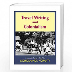 Travel Writing And Colonialism by Sachidanand Mohanty Book-9788175511460