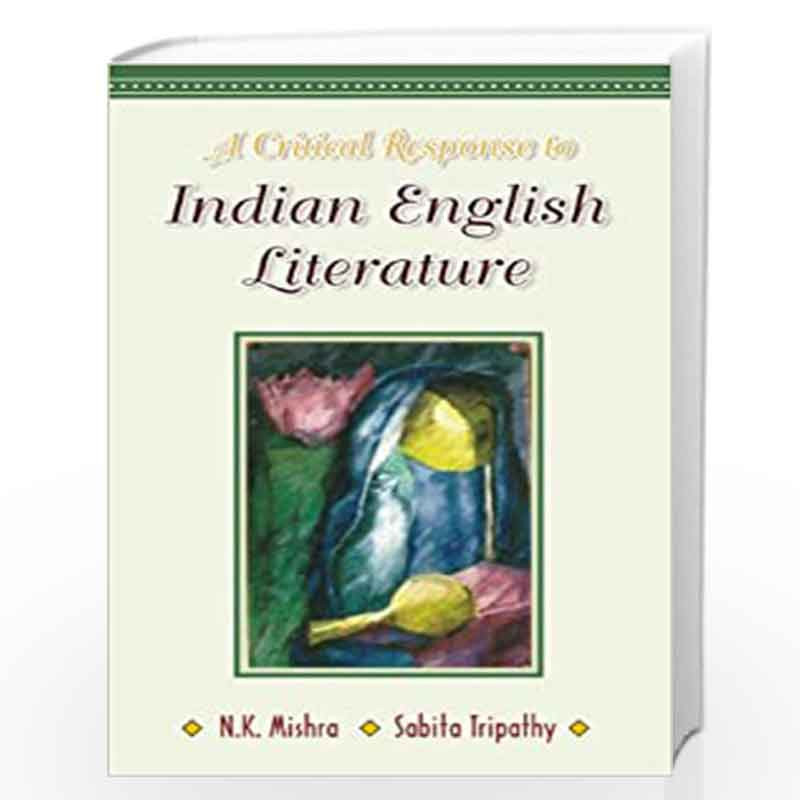 A Critical Response to Indian English Literature by N.K. Mishra