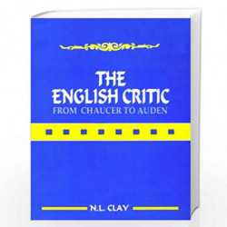 The English Critic from Chaucer to Auden by N.L. Clay Book-9788171563999