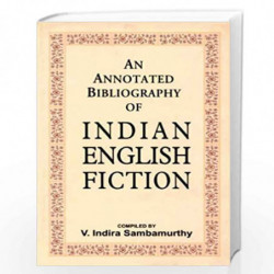 An Annotated Bibliography of Indian English Fiction by Compiled By V. Indira Sambamurthy Book-9788171569564