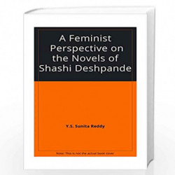 A Feminist Perspective on the Novels of Shashi Deshpande by Sunita Reddy Y.S. Book-9788175511033