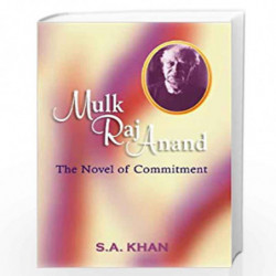 Mulk Raj Anand the Novel of Commitment by S.A. Khan Book-9788171569588