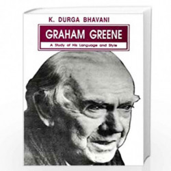 Graham Greene: A Study in His Language and Style by Durga Bhavani Book-9788175510661