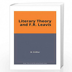 Literary Theory and F.R.Leavis: Language, Criticism and Culture by M. Sridhar Book-9788175510586
