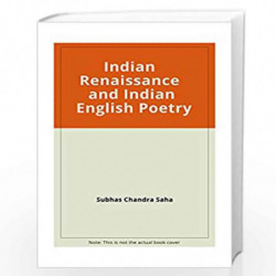Indian renaissance and Indian English poetry by Subhas Chandra Saha Book-9788175510357