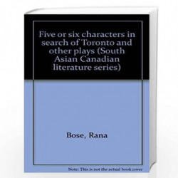 Five or six characters in search of Toronto and other plays (South Asian Canadian literature series) by Rana Bose Book-978817551