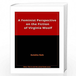 A Feminist Perspective on the Novels of Virginia Woolf by Sulabha Naik Book-9788175510524