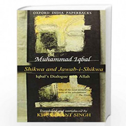 Shikwa and Jawab-I-Shikwa: Iqbal''s Dialogue with ''Allah'' by Iqbal (Translated By Khushwant Singh) Book-9780195625608