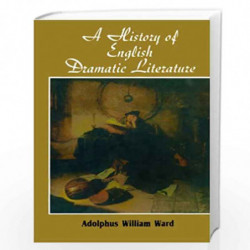 A History Of English Dramatic Literature ( Vol. 3 ) by Adolphus William Ward Book-9788171566877
