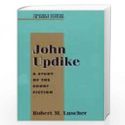 John Updike: A Study of the Short Fiction (Twayne's Studies in Short Fiction) by Robert M. Luscher Book-9780805708509