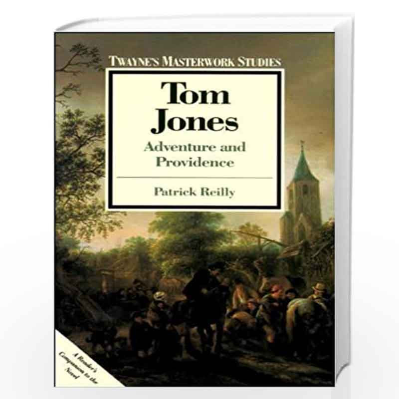 Tom Jones: Adventure and Providence (Twayne's masterwork studies) by Patrick Reilly Book-9780805781434
