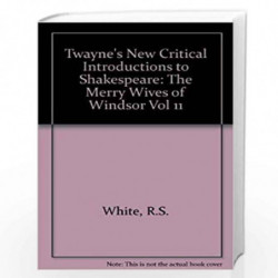 Twayne's New Critical Introductions to Shakespeare: The Merry Wives of Windsor Vol 11 by R.S. White Book-9780805787221