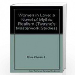 Women in Love: A Novel of Mythic Realism (Twayne's Masterwork Studies) by Charles L. Ross Book-9780805780574