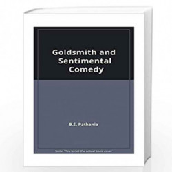 Goldsmith and Sentimental Comedy by B.S. Pathania Book-9788185218007