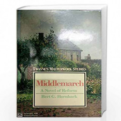 Middlemarch: a Novel of Reform: 14 (Twayne's masterwork studies) by Bert G. Hornback Book-9780805779813