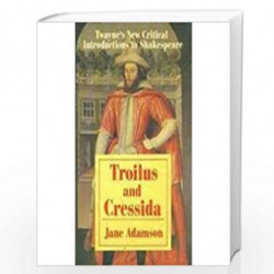 Troilus and Cressida: Twayne's New Critical Introductions to Shakespeare by Jane Adamson Book-9780805787047
