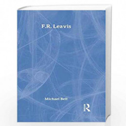 F.R. Leavis (Critics of the Twentieth Century) by Michael Bell Book-9780415008976