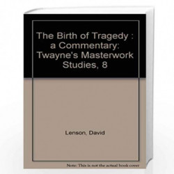 The Birth of Tragedy : a Commentary: Twayne's Masterwork Studies, 8 by David Lenson Book-9780805780086