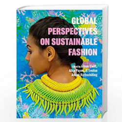 Global Perspectives on Sustainable Fashion by Alison Gwilt Book-9781350058132